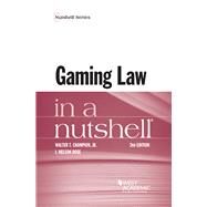 Gaming Law in a Nutshell by Champion, Jr, Walter T.; Rose, I. Nelson, 9781634605816