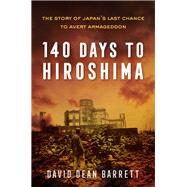 140 Days to Hiroshima by Barrett, David Dean, 9781635765816