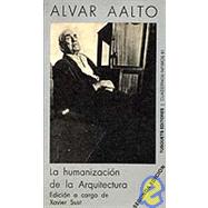 La Humanizacion De La Arquitectura by Aalto, Alvar, 9788472235816