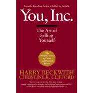 You, Inc. The Art of Selling Yourself by Beckwith, Harry; Clifford, Christine K., 9780446695817