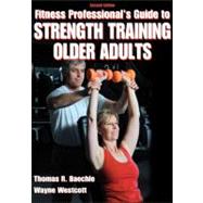 Fitness Professional's Guide to Strength Training Older Adults-2E by Baechle, Thomas R.; Westcott, Wayne L., 9780736075817