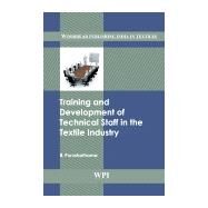 Training and Development of Technical Staff in the Textile Industry by Purushothama, B., 9780857095817