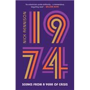 1974 Scenes from a Year of Crisis by Rennison, Nick, 9780857305817