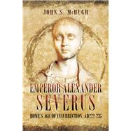 Emperor Alexander Severus by Mchugh, John S., 9781473845817