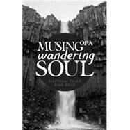 Musing of a Wandering Soul by Rose, Matthew Tyler King, 9781519305817