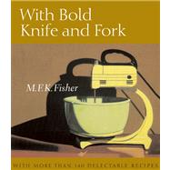 With Bold Knife and Fork by Fisher, M. F. K., 9781582435817
