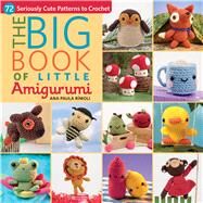 The Big Book of Little Amigurumi by Rimoli, Ana Paula, 9781604685817