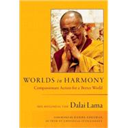 Worlds in Harmony Compassionate Action for a Better World by HIS HOLINESS THE DALAI LAMA, 9781888375817