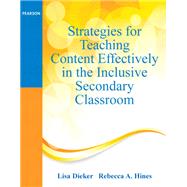 Strategies for Teaching Content Effectively in the Inclusive Secondary Classroom by Lisa Dieker; Rebecca A. Hines, 9780133365818