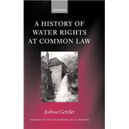 A History of Water Rights at Common Law by Getzler, Joshua, 9780198265818