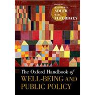 The Oxford Handbook of Well-Being and Public Policy by Adler, Matthew D.; Fleurbaey, Marc, 9780199325818