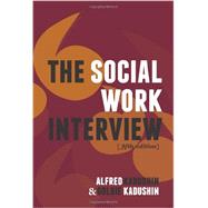 The Social Work Interview by Kadushin, Alfred; Kadushin, Goldie, 9780231135818