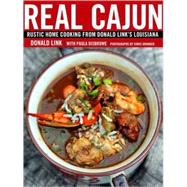 Real Cajun Rustic Home Cooking from Donald Link's Louisiana: A Cookbook by Link, Donald; Disbrowe, Paula, 9780307395818