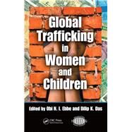 Global Trafficking in Women and Children by Ebbe, Obi N. I.; Das, Dilip K., 9780367865818