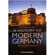 A History of Modern Germany 1800 to the Present by Kitchen, Martin, 9780470655818