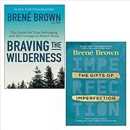 Braving the Wilderness The Quest for True Belonging and the Courage to Stand Alone by Brown, Brené, 9780812985818