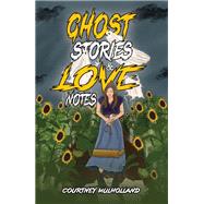 Ghost Stories & Love Notes by Courtney Mulholland, 9781035875818