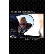 The View from a Different Angle by Williams, Rodney; Hoffman, Sally; Dolan, Cody, 9781453655818