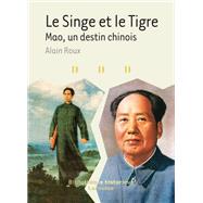 Le Singe et le Tigre - Mao, un destin chinois by Alain Roux, 9782035845818