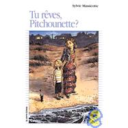 Tu Rves, Pitchounette? by Massicotte, Sylvia; Sottolichio, De Rafael, 9782890215818