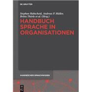 Handbuch Sprache in Organisationen by Habscheid, Stephan; Muller, Andreas P.; Thorle, Britta; Wilton, Antje, 9783110295818