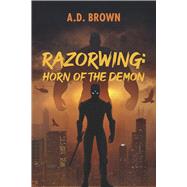 Razorwing Horn of the Demon by Brown, A.D., 9798350985818