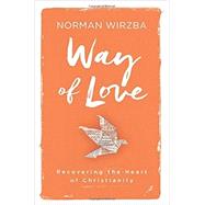 Way of Love by Wirzba, Norman, 9780062385819