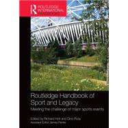 Routledge Handbook of Sport and Legacy: Meeting the Challenge of Major Sports Events by Holt; Richard, 9780415675819