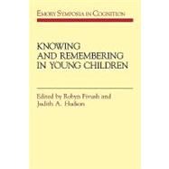 Knowing and Remembering in Young Children by Edited by Robyn Fivush , Judith A. Hudson, 9780521125819