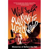 Walking to Hollywood Memories of Before the Fall by Self, Will, 9780802145819
