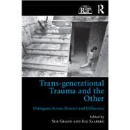 Trans-generational Trauma and the Other: Dialogues across history and difference by Grand; Sue, 9781138205819
