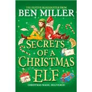 Secrets of a Christmas Elf by Ben Miller, 9781398515819