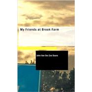 My Friends at Brook Farm by Sears, John Van Der Zee, 9781434695819