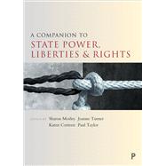 A Companion to State Power, Liberties and Rights by Morley, Sharon; Turner, Jo; Corteen, Karen; Taylor, Paul, 9781447325819