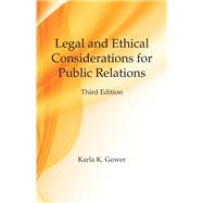 Legal and Ethical Considerations for Public Relations by Gower, Karla K., 9781478635819