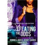 Defeating the Odds by Hicks, Donnell; Rose, Niah; Harris, Jerry; Shipp, Micah; Duska, Jill, 9781503205819
