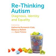 Re-thinking Autism by Runswick-cole, Katherine; Mallett, Rebecca; Timimi, Sami, 9781849055819