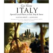 Go Slow Italy Special Local Places to Eat, Stay and Savor by Sawday, Alastair; Locatelli, Giorgio; Pope, Lucy; Bolton, Mark; Smith, Helena, 9781892145819