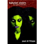 Babylon Sisters : And Other Posthumans by Di Filippo, Paul, 9781894815819