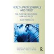 Health Professionals and Trust: The Cure for Healthcare Law and Policy by Henaghan; Mark, 9780415495820