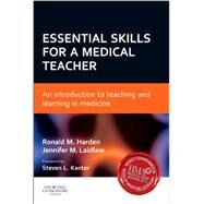 Essential Skills for a Medical Teacher: An Introduction to Teaching and Learning in Medicine by Harden, Ronald M, 9780702045820