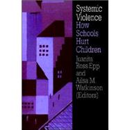 Systemic Violence: How Schools Hurt Children by Epp; Juanita Ross, 9780750705820