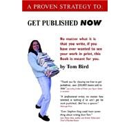 Get Published Now by Bird, Thomas J., 9780970725820