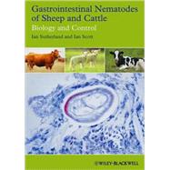 Gastrointestinal Nematodes of Sheep and Cattle Biology and Control by Scott, Ian; Sutherland, Ian, 9781405185820