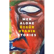 Men Alone Stories by Uyanik, zgr, 9781914595820