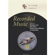 The Cambridge Companion to Recorded Music by Edited by Nicholas Cook , Eric Clarke , Daniel Leech-Wilkinson , John Rink, 9780521865821