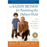 The Kazdin Method for Parenting the Defiant Child by Kazdin, Alan E., 9780547085821