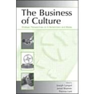 The Business of Culture: Strategic Perspectives on Entertainment and Media by Lampel, Joseph; Shamsie, Jamal; Lant, Theresa K., 9780805855821