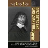 The a to Z of Descartes and Cartesian Philosophy by Ariew, Roger; Chene, Dennis Des; Jesseph, Douglas M.; Schmaltz, Tad M.; Verbeek, Theo, 9780810875821