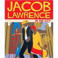 Jacob Lawrence In The City by Rubin, Susan Goldman, 9780811865821